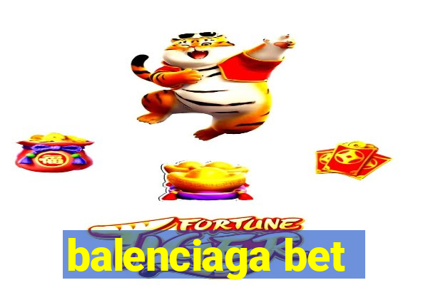 balenciaga bet