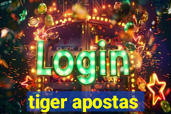 tiger apostas