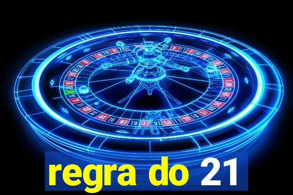 regra do 21