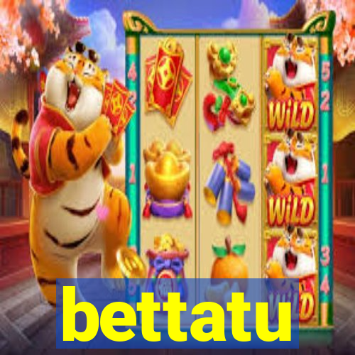 bettatu