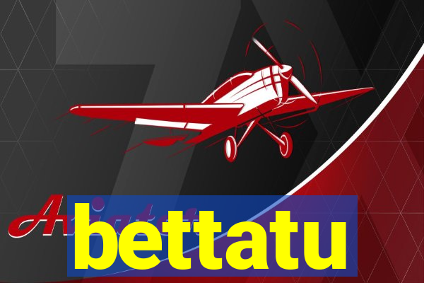 bettatu