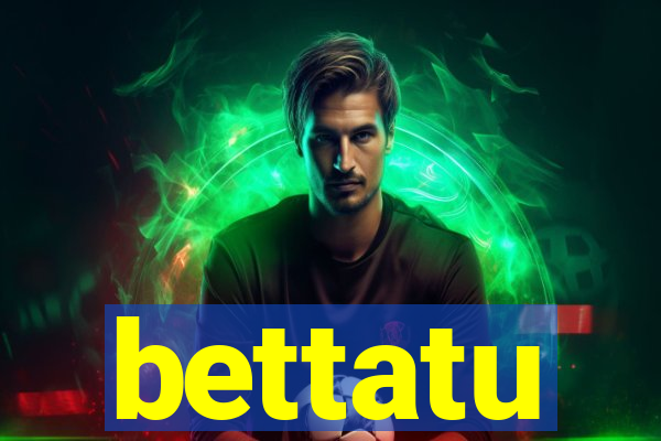 bettatu