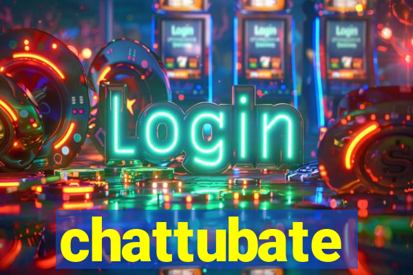 chattubate