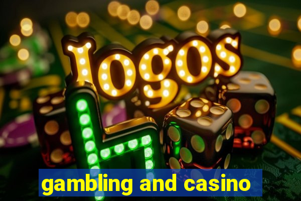 gambling and casino