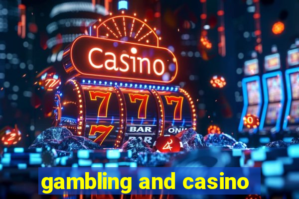 gambling and casino