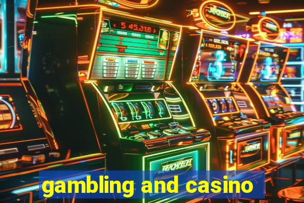 gambling and casino