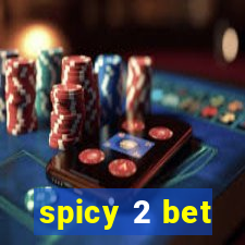 spicy 2 bet