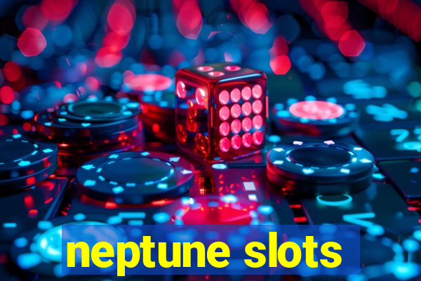 neptune slots