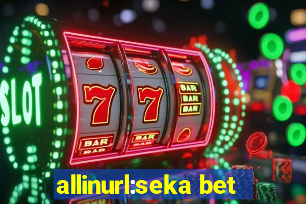 allinurl:seka bet