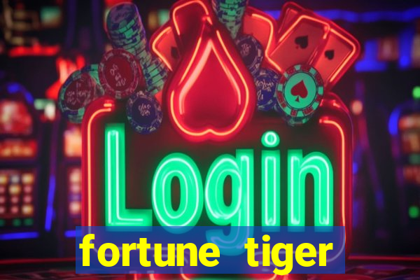 fortune tiger cadastre e ganhe