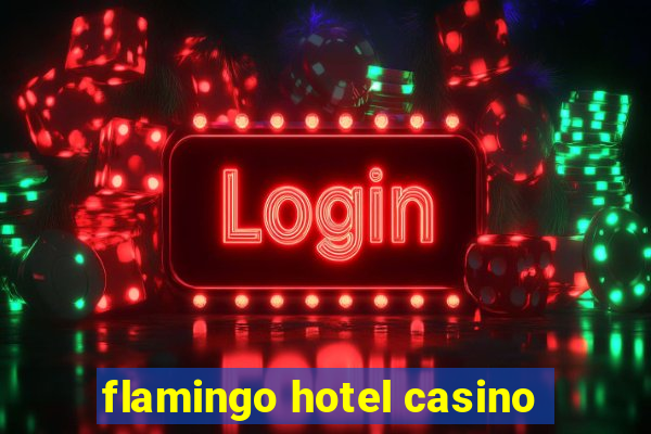 flamingo hotel casino