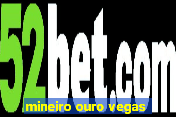 mineiro ouro vegas