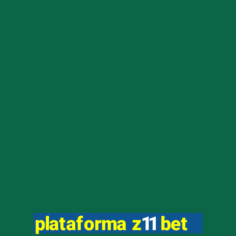 plataforma z11 bet