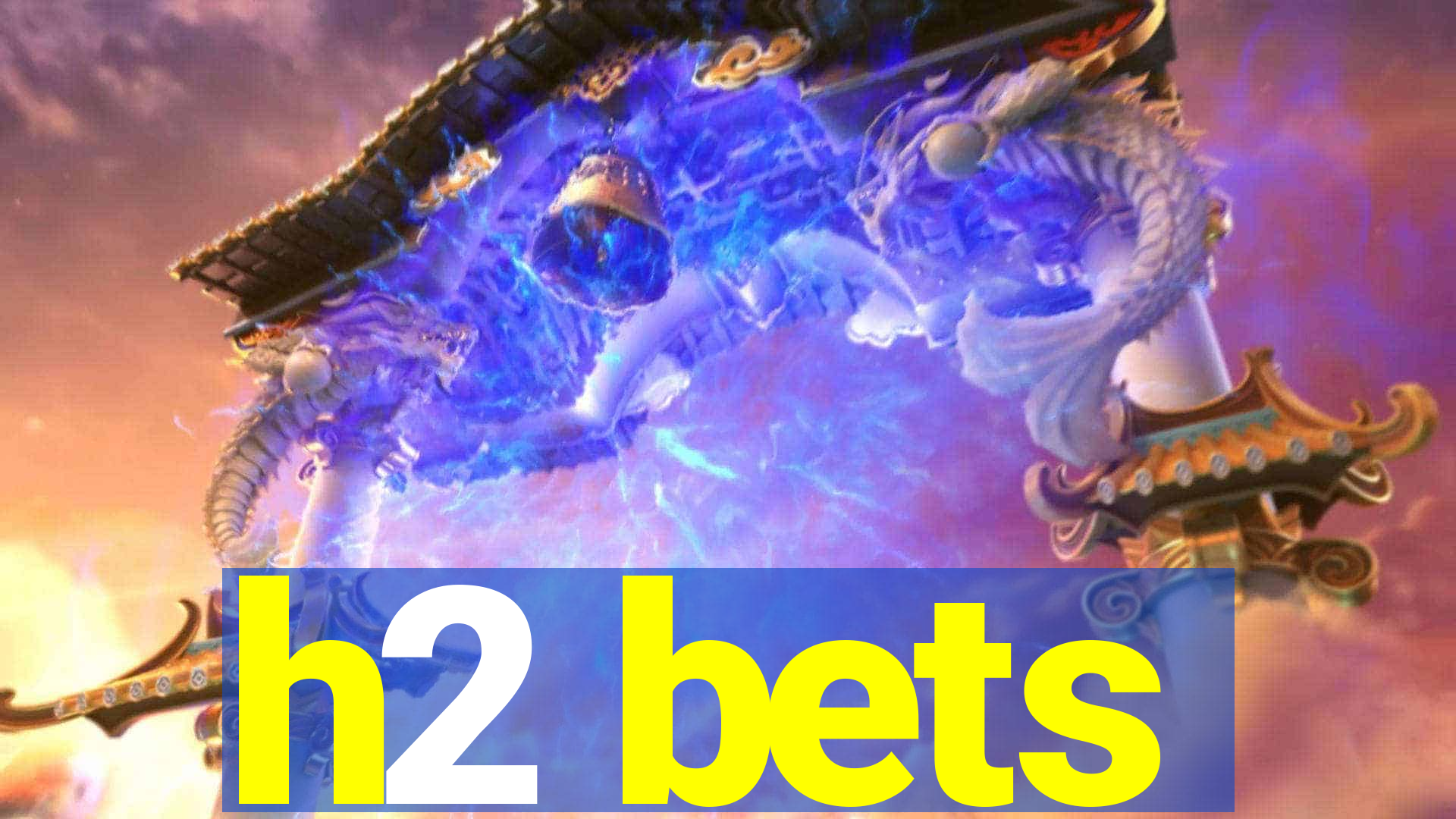 h2 bets