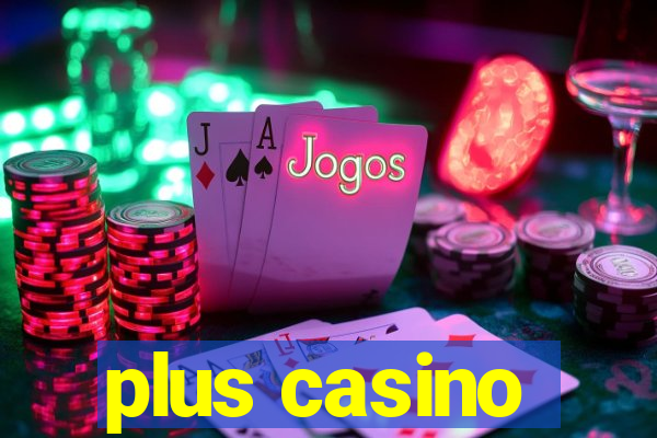 plus casino