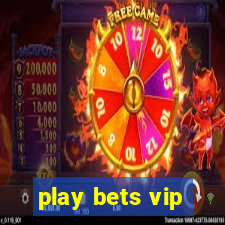 play bets vip