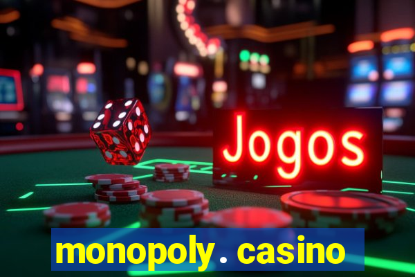 monopoly. casino