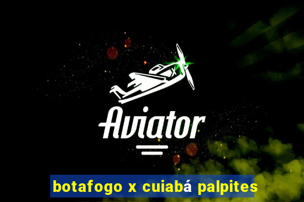 botafogo x cuiabá palpites