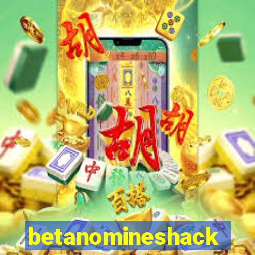 betanomineshack