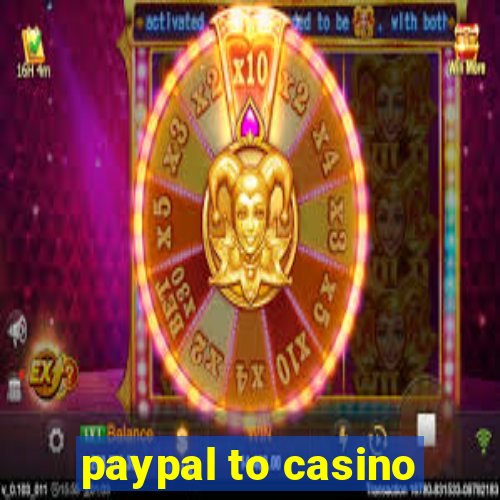 paypal to casino