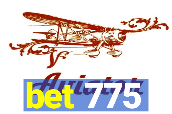 bet 775