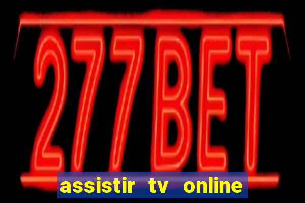 assistir tv online grátis no pc