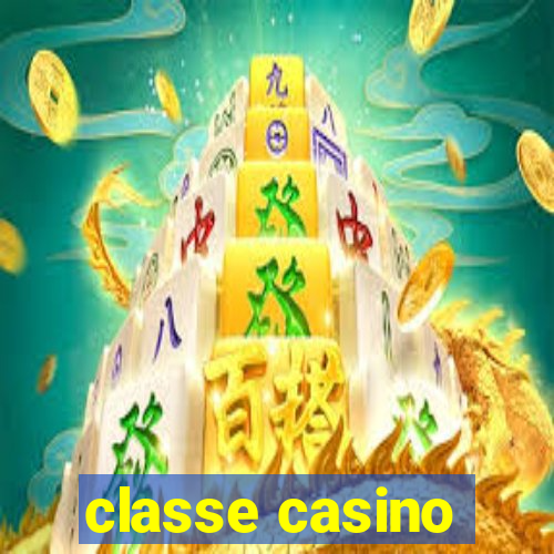 classe casino