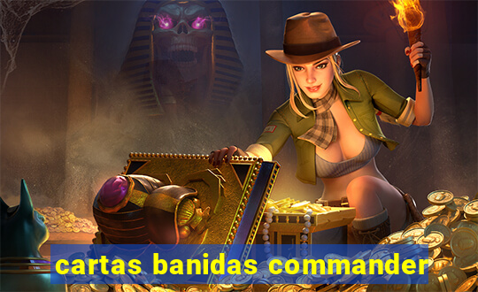 cartas banidas commander