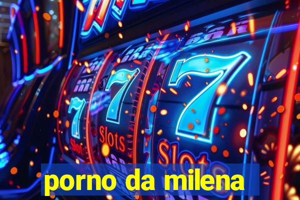 porno da milena