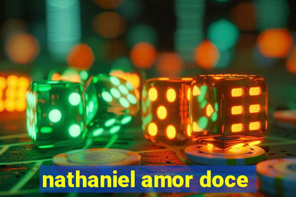 nathaniel amor doce