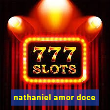 nathaniel amor doce