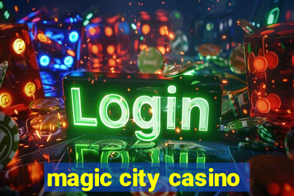 magic city casino