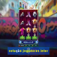 cotação jogadores inter