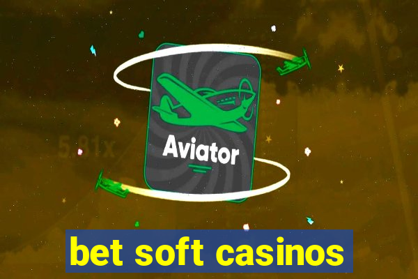 bet soft casinos