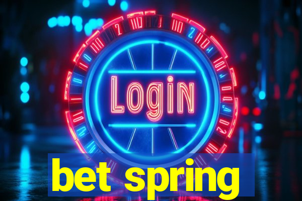 bet spring