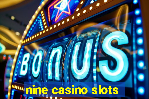 nine casino slots