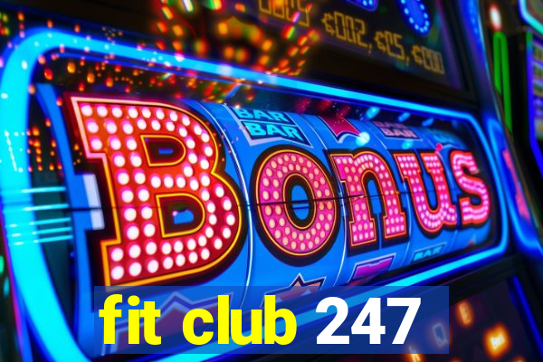 fit club 247