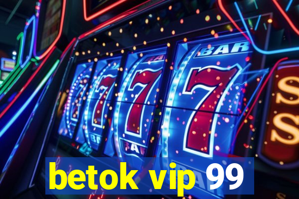 betok vip 99