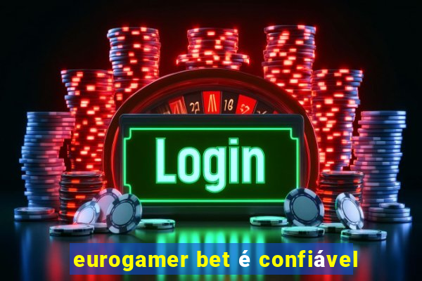 eurogamer bet é confiável