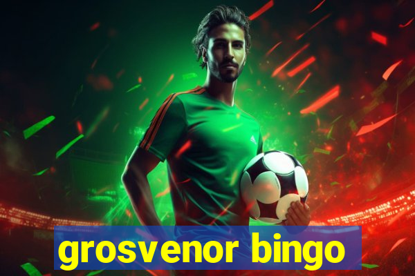 grosvenor bingo