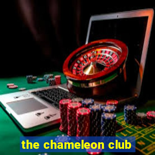 the chameleon club