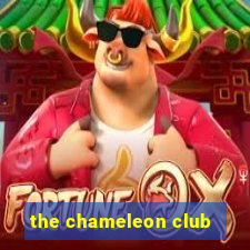 the chameleon club