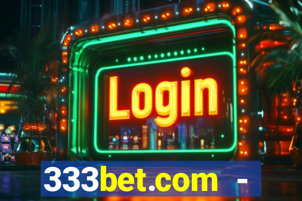 333bet.com - ca?a-níqueis online cassino