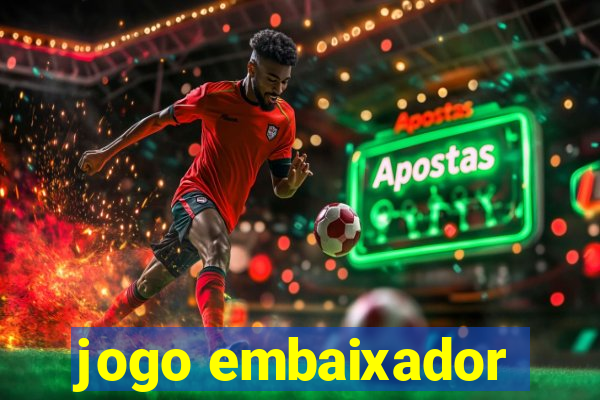 jogo embaixador