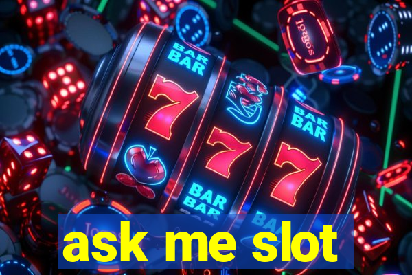 ask me slot