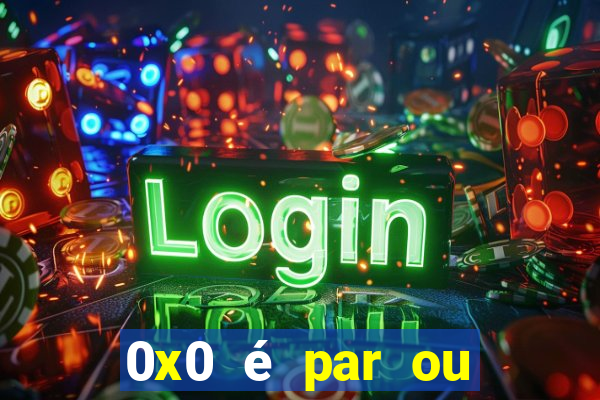 0x0 é par ou ímpar bet365