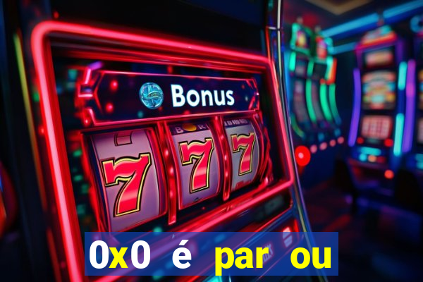 0x0 é par ou ímpar bet365