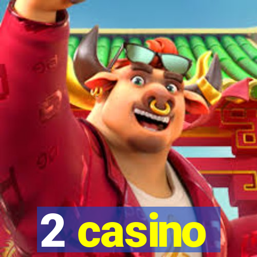 2 casino