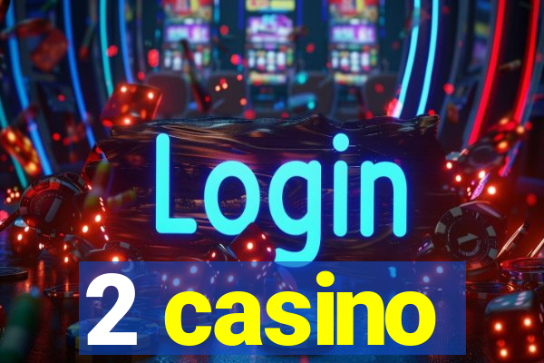 2 casino