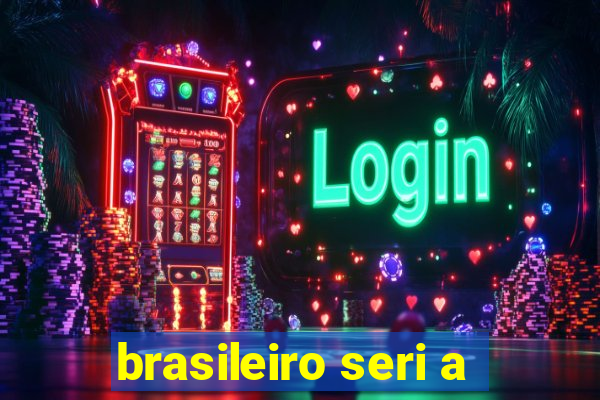 brasileiro seri a